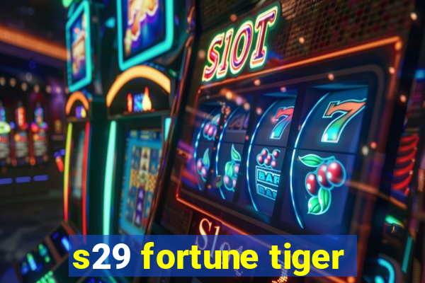 s29 fortune tiger